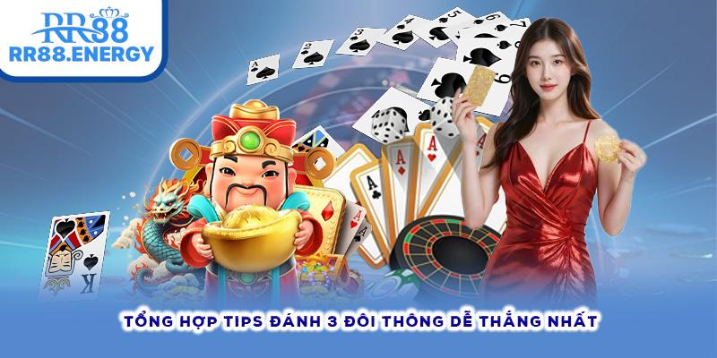 Tổng hợp tips đánh 3 đôi thông dễ thắng nhất 