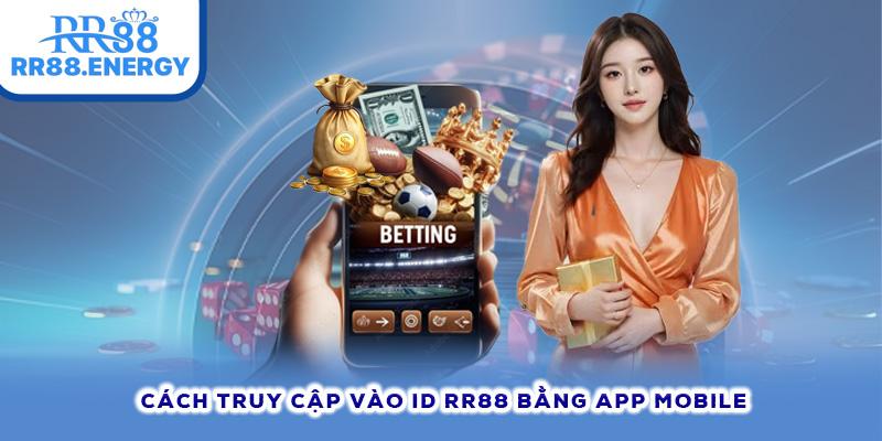 Cách truy cập vào ID RR88 bằng app mobile