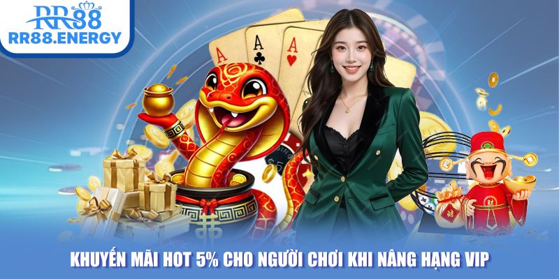 khuyến mãi hot 5% cho người chơi khi nâng hạng VIP